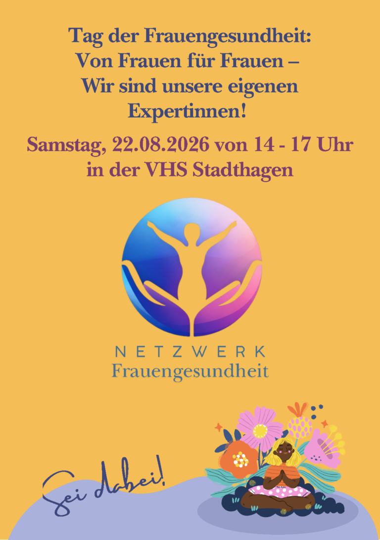 Tag der Frauengesundheit Von Frauen für Frauen Gemeinsam im Netzwerk Frauengesundheit Ihr seid herzlich eingeladen, bei einem abwechslungsreichen Nachmittag mit kurzen Workshops, Vorträgen und Mitmachangeboten dabei zu sein.